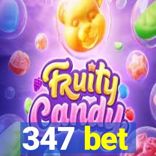 347 bet